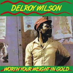 DELROY WILSON Worth Your Weight In Gold LP NEW VINYL Radiation Roots reissue