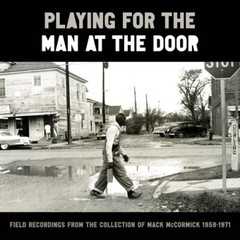 Various – Playing for the Man at the Door: Field Recordings from the Collection