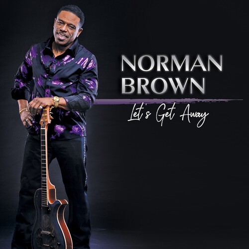 Norman Brown – (PRESALE 6/5/26) Let’s Get Away (VINYL) – JAZZ *NEW*