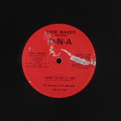 D-N-A: i can do that baby / hard to get a job Shoe Maker Records 12″ Single