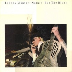 Nothin’ But The Blues [LP] Johnny Winter