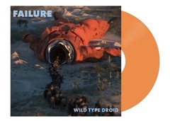 FAILURE – Wild Type Droid OUT OF PRINT ORANGE COLORED VINYL LP
