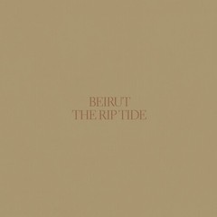 Beirut – The Rip Tide [New Vinyl LP]