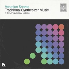 Venetian Snares – Traditional Synthesizer Music (10th Anniversary Edition) (GREE