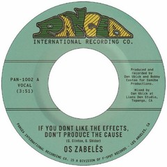 Os Zabeles If You Don’t Like the Effects, Don’t Produce the Cause (Vinyl)