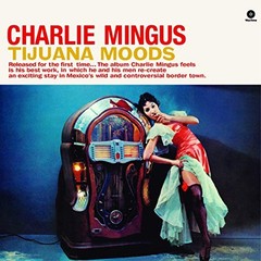 Charles Mingus ‘Tijuana Moods’ 180-Gram Vinyl LP, Wax Time [Vinyl]