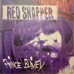 Red Snapper – Prince Blimey