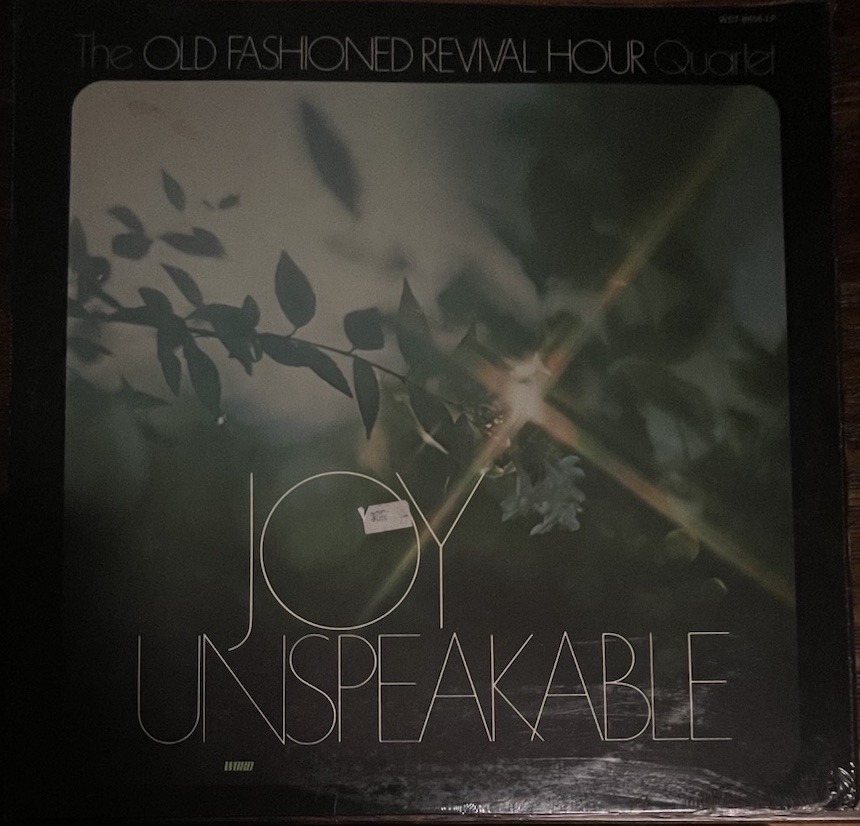 Old Fashioned Revival Hour Quartet Joy Unspeakable WST8756 Vinyl LP. 1975 SEALED