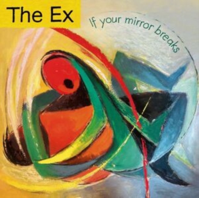 The Ex – If Your Mirror Breaks LP 12″ Vinyl Record – NEW