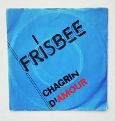 Frisbee 45 Chagrin d’Amour – 1986 Belgian Synth Pop New Wave – HEAR