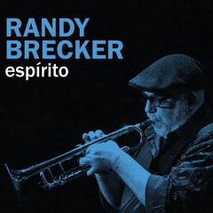 Randy Brecker – (PRESALE 6/26/26) Espirito (BLUE VINYL) – JAZZ *NEW/COLOR*