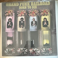 GRAND FUNK RAILROAD – BORN TO DIE – VINYL LP 12″ – CAPITOL – CLASSIC ROCK