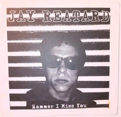 Jay Reatard Hammer I Miss You 7″ Single Goner Recs-023 2006 VG+