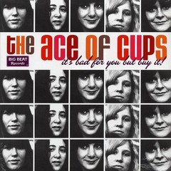 The Ace Of Cups It’s Bad For You But Buy It! Label: Ace Records/Big Beat SS