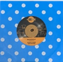 GHOST FUNK ORCHESTRA – BROWNOUT / BONEYARD BAILE – Vinyl Record VL – E3447z