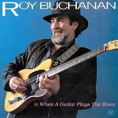 Roy Buchanan – When A Guitar Plays The Blues [New Vinyl LP]