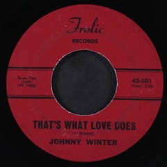 JOHNNY WINTER: thats what love does / shed so many tears FROLIC 7″ Single 45 RPM