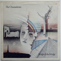 The Chameleons : Script Of The Bridge 1985 UK 12″ vinyl LP VG+/VG+ A1/B1 press