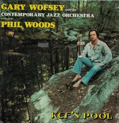 Gary Wofsey And The Contemporary Jazz Orchestra Featuring Phil Woods, Kef’s Pool