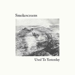Smokescreens – Used To Yesterday [New Vinyl LP] Digital Download