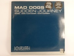 MAD DOGS SUDDEN JOURNEY (47) 2 Track 12″ Single including Picture Sleeve SILVER