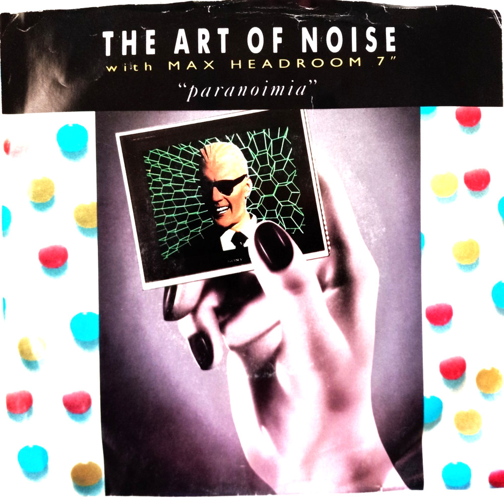 ART OF NOISE w/ MAX HEADROOM- PARANOIMIA b/w WHY ME-ORIG 1986 w/ PIC SLV-45 RPM