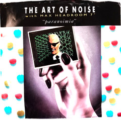 ART OF NOISE w/ MAX HEADROOM- PARANOIMIA b/w WHY ME-ORIG 1986 w/ PIC SLV-45 RPM