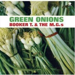 Green Onions by Booker T. & the Mg’s (Record, 2013)