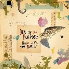 Dirty on Purpose – Hallelujah Sirens / Sleep Late for a Better Tomorrow [Colored