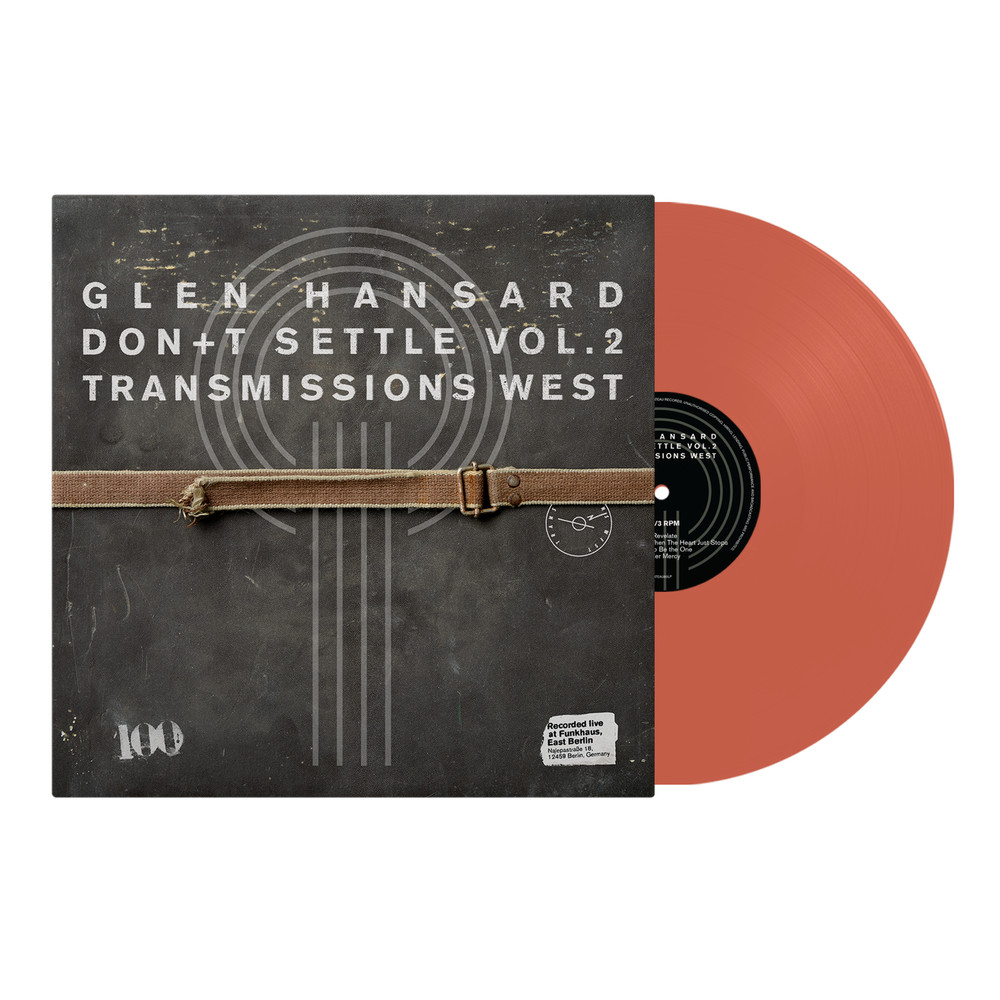 Glen Hansard – (PRESALE 6/26/26) Don’t Settle (Vol. 2 – Transmissions West) (ORA