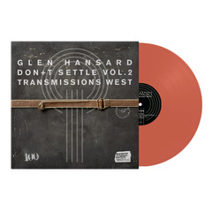 Glen Hansard – (PRESALE 6/26/26) Don’t Settle (Vol. 2 – Transmissions West) (ORA