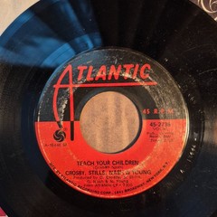 Crosby, Stills, Nash & Young “Teach Your Children-Carry On” 7″45 Atlantic 2735