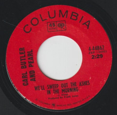 CARL BUTLER AND PEARL Your Way of Life/We’ll Sweep Out the Ashes 45 Rpm 1967