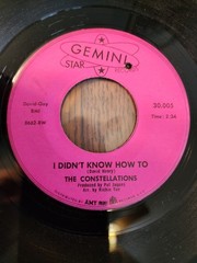 THE CONSTELLATIONS I Didn’t Know How To / Popa Daddy GEMINI Records 30005