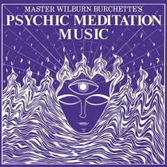 Master Wilburn Burch – Psychic Meditation Music [New Vinyl LP]