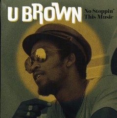 U Brown – No Stoppin’ This Music [2023 Compilation] [New Vinyl Record LP]