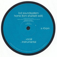 LCD Soundsystem – Home (Tom Sharkett Edit) (12″)
