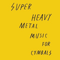 Super Heavy Metal – Music For Cymbals LP 12″ Vinyl Record – NEW
