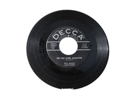 45 RECORD – BILL HALEY AND COMETS – SEE YOU LATER ALLIGATOR