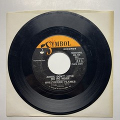Hollywood Flames ‎– Annie Don’t Love Me No More 45 SYMBOL 7″ Single PROMO VG
