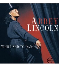 Who Used To Dance – Limited by Abbey Lincoln (Record, 2023)