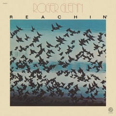 Roger Glenn – Reachin’ [Jazz Dispensary Top Shelf Series]
