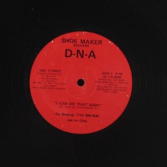 D-N-A: i can do that baby / hard to get a job Shoe Maker Records 12″ Single