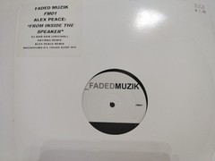 ALEX PEACE – “FROM INSIDE THE SPEAKER” / 4 MIXES! / FADED MUZIK RECORDS 2003