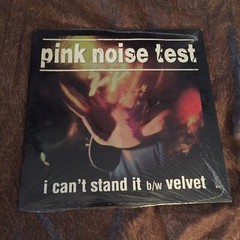 Pink Noise Test SEALED 10 Inch Single I Can’t Stand It / Velvet
