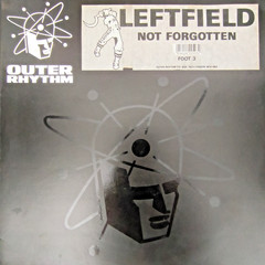 Leftfield – Not Forgotten – UK 12″ Vinyl – 1990 – Outer Rhythm – FOOT3