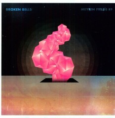 Meyrin Fields [Single] [Indy Retail Only] [Limited Edition] by Broken Bells…