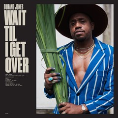 Durand Jones – Wait Til I Get Over [Used Very Good Vinyl LP]