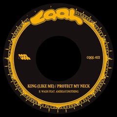 K-Wash / Amirsaysnot – King (Like Me) b/w Protect My Neck [New 7″ Vinyl]