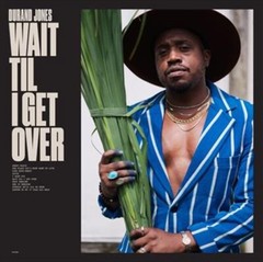 Durand Jones – Wait Til I Get Over – Blue Jay Vinyl RECORD